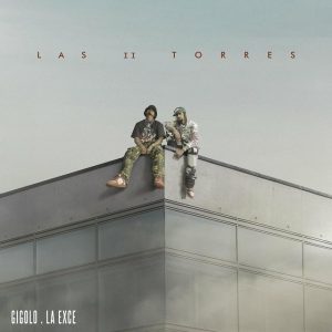 Gigolo y La Exce – Las II Torres (Album) (2022)